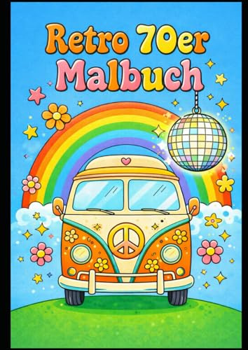Retro 70er Malbuch: Ausmalspaß für Kinder mit bunten Retro-Motiven