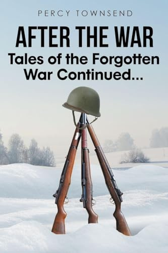After the War: Tales of the Forgotten War Continued...