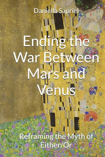 Ending the War Between Mars and Venus: Reframing the Myth of Either/Or