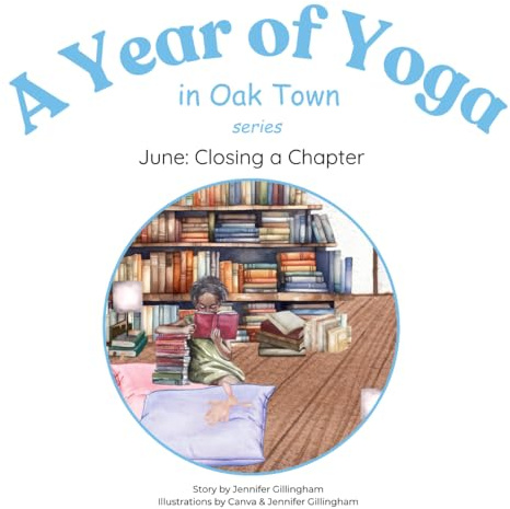 June: Closing a Chapter (A Year of Yoga in Oak Town)