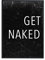 1M® Poster - Badezimmer Deko Bilder - stilvoller Kunstdruck - schwarz weiß Wandbilder - WC Deko - DIN A3 Get Naked