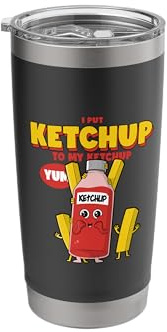 I Put Ketchup On My Ketchup (Funny Weird Statement) Stainless Steel Insulated Tumbler