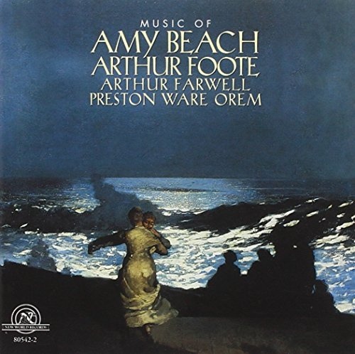 Music of Amy Beach, Arthur Foote, Arthur Farwell and Preston Ware Orem