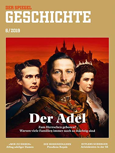 SPIEGEL GESCHICHTE 6/2019 Der Adel