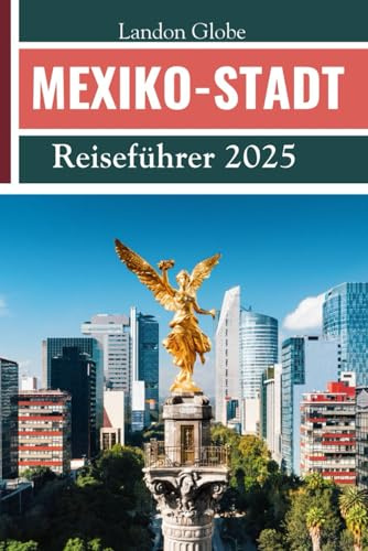 MEXIKO-STADT Reiseführer 2025