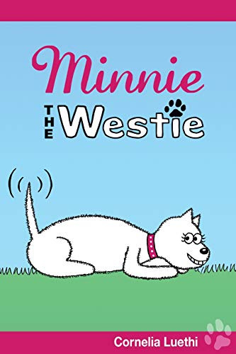 Minnie The Westie: The Adventures Of A West Highland Terrier Cartoon Dog