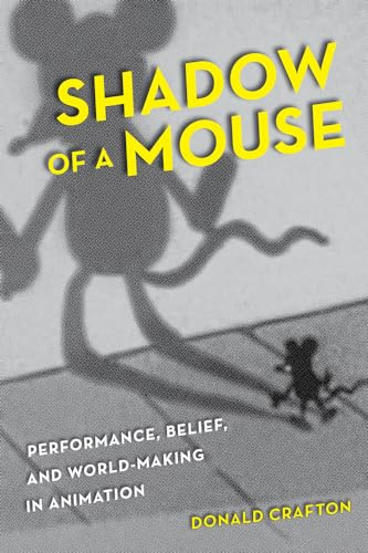 Shadow of a Mouse: Performance, Belief, and World-Making in Animation
