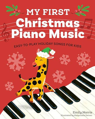 My First Christmas Piano Music: Easy-to-Play Holiday Songs for Kids (My First Piano Books)