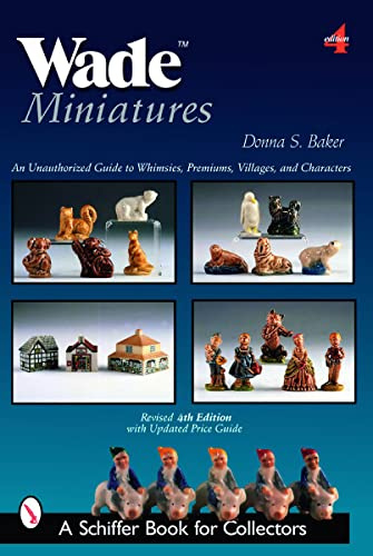 Wade Miniatures: An Unauthorized Guide to Whimsies®, Premiums, Villages, and Characters (Schiffer Book for Collectors)