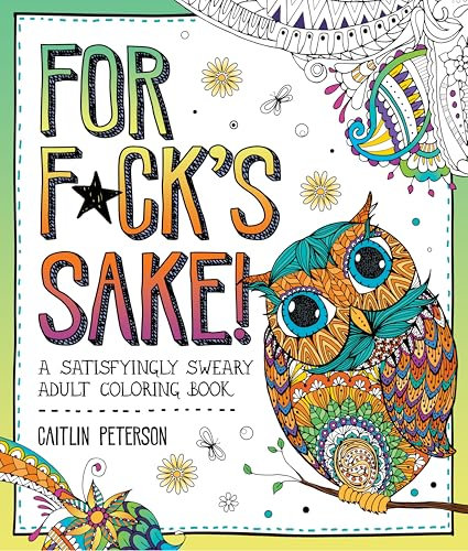 For F*ck's Sake: A Satisfyingly Sweary Adult Coloring Book