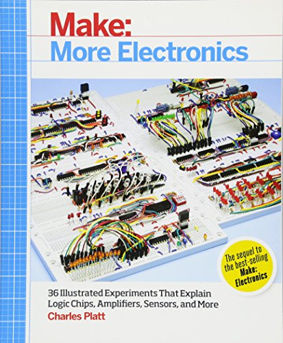 Make – More Electronics: Journey Deep Into the World of Logic Chips, Amplifiers, Sensors, and Randomicity