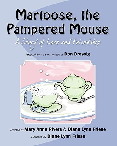 Martoose, the Pampered Mouse: A Story of Love and Friendship