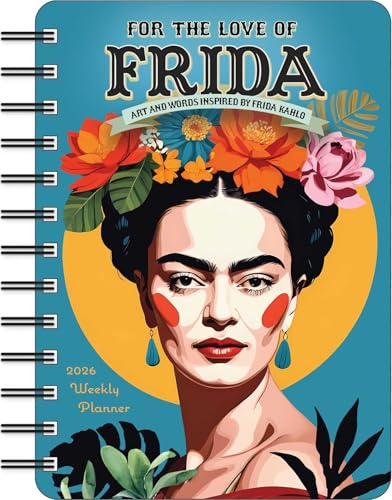 For the Love of Frida 2026 Weekly Planner Calendar: Inspired by Frida Kahlo