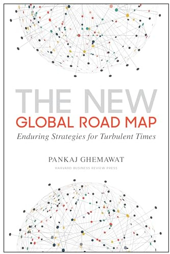 The New Global Road Map: Enduring Strategies for Turbulent Times