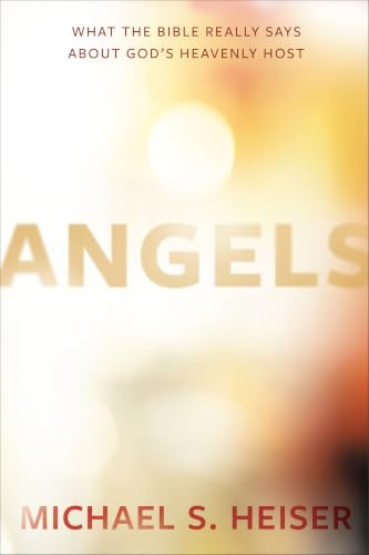 Angels – What the Bible Really Says About God′s Heavenly Host