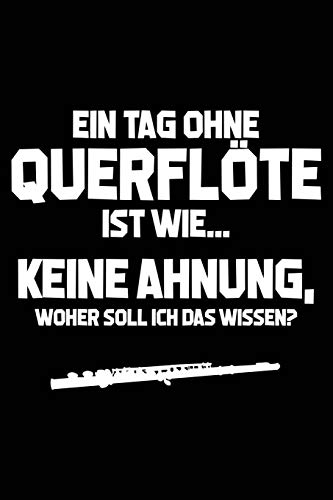 Tag ohne Querflöte - Unmöglich!: Notizbuch für Querflötenspieler Querflötenspieler-in
