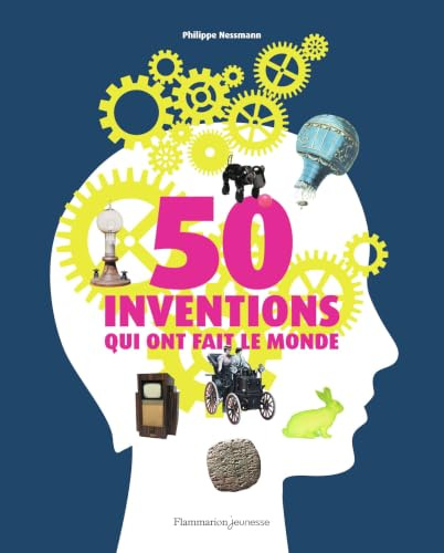 50 inventions qui ont fait le monde