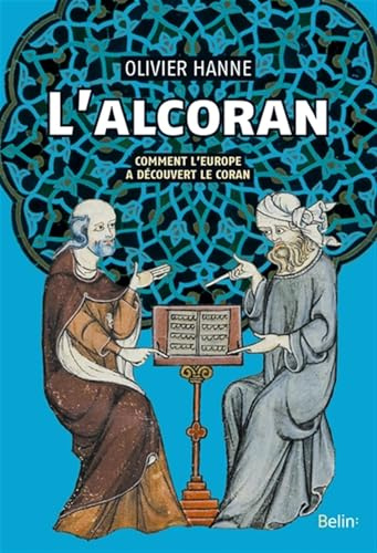 L'Alcoran: Comment l'Europe a découvert le Coran