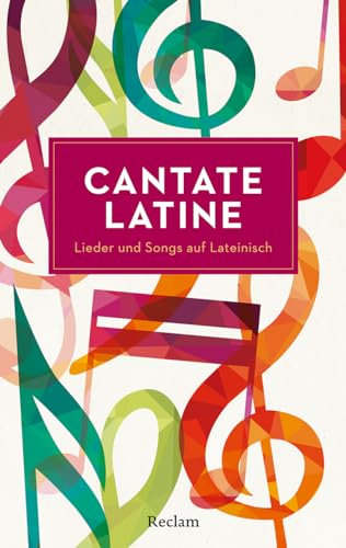 Cantate Latine. Lieder und Songs auf Lateinisch: Latein-Lektüre zum Mitsingen – 14604 (Reclams Universal-Bibliothek)
