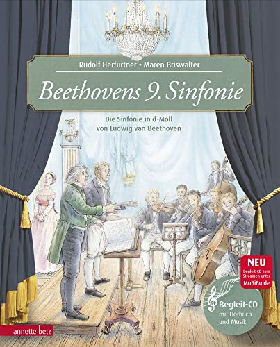 Beethovens 9. Sinfonie (Das musikalische Bilderbuch mit CD und zum Streamen): Die Sinfonie in d-Moll von Ludwig van Beethoven