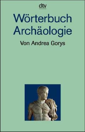 Wörterbuch Archäologie (Information & Wissen)
