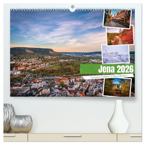 Jena - Faszination in Bildern (hochwertiger Premium Wandkalender 2026 DIN A2 quer), Kunstdruck in Hochglanz: Faszinierende Facetten einer kulturell und studentisch geprägten Stadt. (CALVENDO Orte)