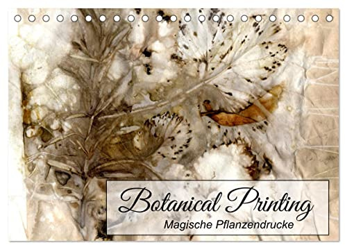 Botanical Printing - Magische Pflanzendrucke (Tischkalender 2026 DIN A5 quer), CALVENDO Monatskalender: Dekorative Eco-Prints (CALVENDO Hobbys)