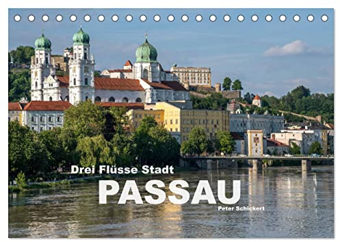 Drei Flüsse Stadt Passau (Tischkalender 2026 DIN A5 quer), CALVENDO Monatskalender: Die sehenswerte Stadt Passau zwischen Donau, Inn und Iltz (CALVENDO Orte)