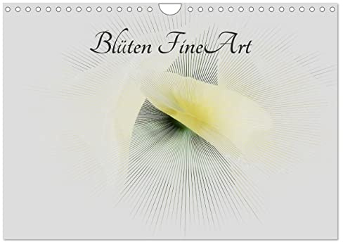 Blüten FineArt (Wandkalender 2026 DIN A4 quer), CALVENDO Monatskalender: Sonnenstrahlen setzen das Herz der Blüten frei und öffnen das Herz des Betrachters (CALVENDO Natur)