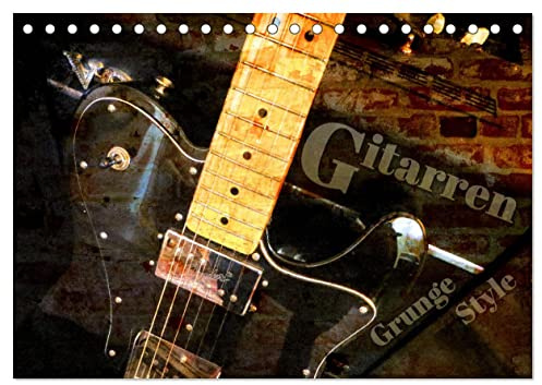 Gitarren - Grunge Style (Tischkalender 2026 DIN A5 quer), CALVENDO Monatskalender: E-Gitarren und E-Bässe mit Grunge-Effekten stilvoll in Szene gesetzt (CALVENDO Kunst)