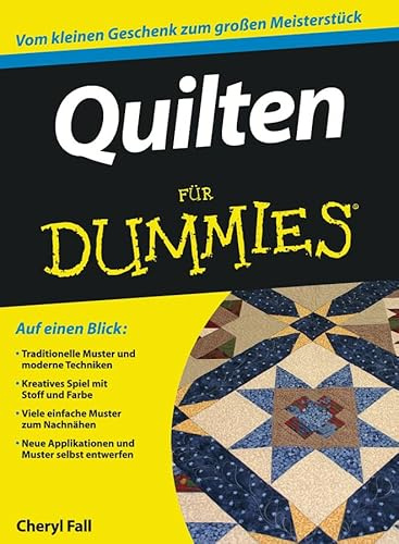 Quilten für Dummies: Vom kleinen Geschenk zum großen Meisterstück
