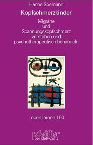 Kopfschmerzkinder. Hypnotherapeutische Gruppen- und Einzelbehandlung bei Migräne und Spannungskopfschmerz (Leben Lernen 150)