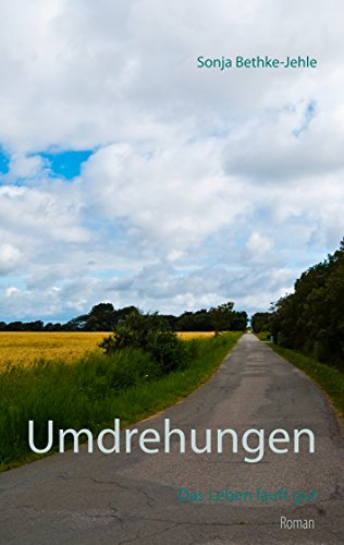 Umdrehungen: Das Leben läuft gut: Das Trilogie-Finale der schicksalhaften Liebesgeschichte um Ben und Zita