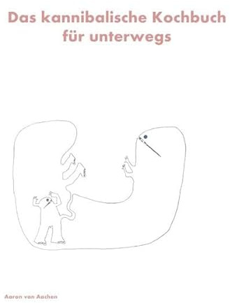 Das kannibalische Kochbuch für unterwegs
