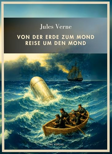 Jules Verne: Von der Erde zum Mond / Reise um den Mond. Vollständige Neuausgabe: Beide Romane in einem Band