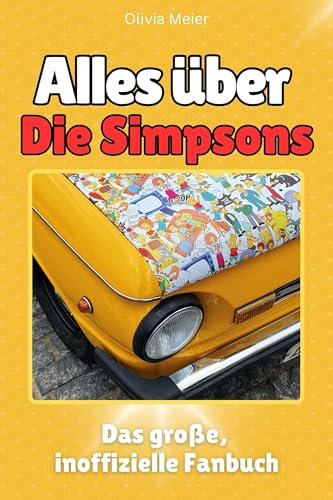 Alles über Die Simpsons - Komplett in Farbe: Das große, inoffizielle Fanbuch