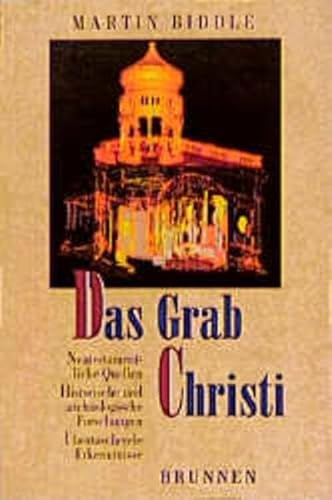 Das Grab Jesu: Biblische Quellen, historische Berichte und neueste archäologische Erkenntnisse (TVG Studien zur biblischen Archäologie und Zeitgeschichte)