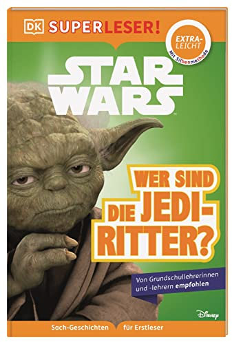 SUPERLESER! Star Wars™ Wer sind die Jedi-Ritter?: Lesestufe extraleicht, Sach-Geschichten für Erstleser. Mit Silbenmethode für Kinder ab 6 Jahren
