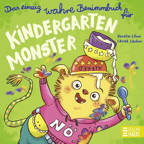 Das einzig wahre Benimmbuch für Kindergartenmonster: Ein monstermäßiger Lesespaß, der Kindern ab 2 Jahren spielerisch Rücksichtnahme näherbringt