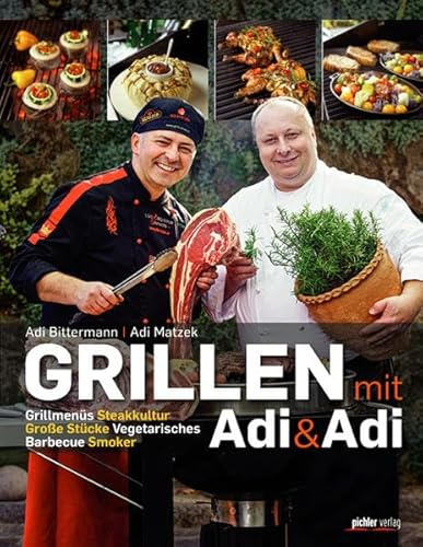 Grillen mit Adi & Adi: Grillmenüs. Steakkultur. Große Stücke. Vegetarisches. Barbecue. Smoker