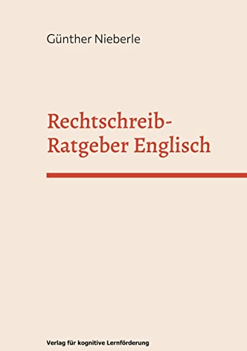 Rechtschreib-Ratgeber Englisch: Regeln, Lernstrategien, Wortschatz