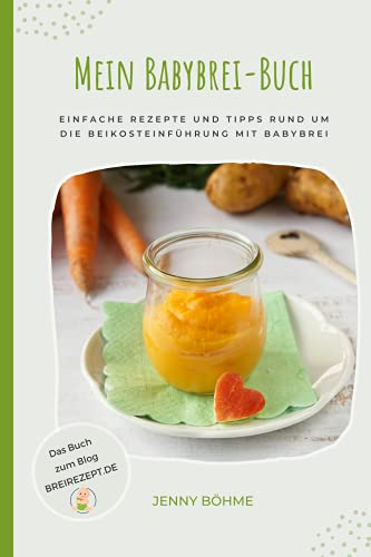 Mein Babybrei-Buch - Einfache Rezepte und Tipps rund um die Beikosteinführung mit Babybrei