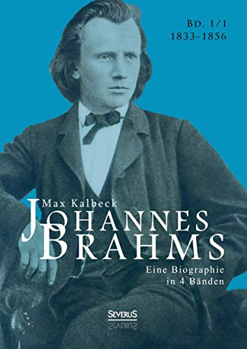 Johannes Brahms. Eine Biographie in vier Bänden. Band 1: Zwei Halbbände in einem Band