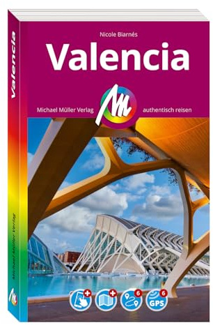 MICHAEL MÜLLER Reiseführer Valencia MM-City: 100% authentisch, aktuell und vor Ort recherchiert. Inkl. Faltkarte & App.