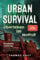 Urban Survival - Überleben im Notfall: Das ultimative Survival Buch - Optimale Krisenvorsorge: Prepping, Selbstversorgung, Fluchtrucksack, Blackout und vieles mehr!