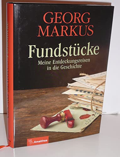 Fundstücke: Meine Entdeckungsreisen in die Geschichte