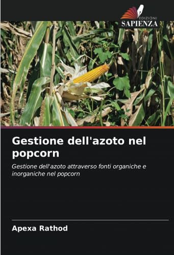 Gestione dell'azoto nel popcorn: Gestione dell'azoto attraverso fonti organiche e inorganiche nel popcorn