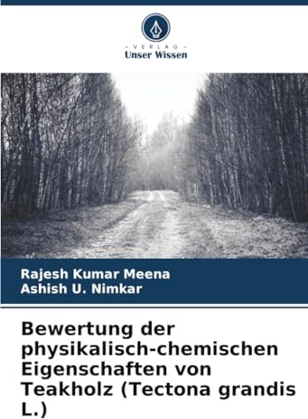 Bewertung der physikalisch-chemischen Eigenschaften von Teakholz (Tectona grandis L.)