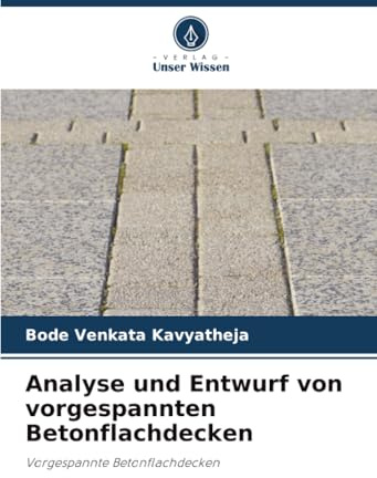 Analyse und Entwurf von vorgespannten Betonflachdecken: Vorgespannte Betonflachdecken