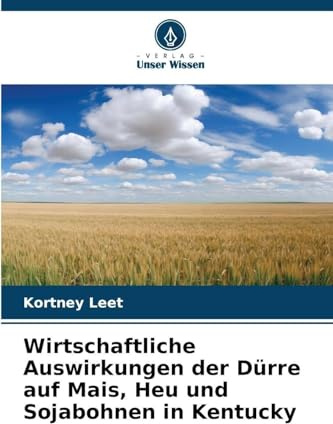 Wirtschaftliche Auswirkungen der Dürre auf Mais, Heu und Sojabohnen in Kentucky